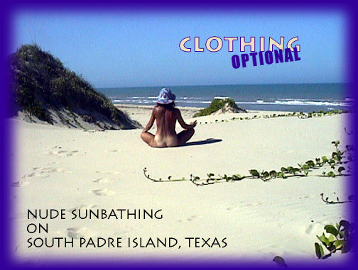 Clothing Optional Beaches: South Padre Island, TX.